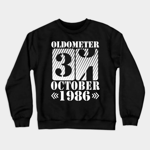 Oldometer 34 Years Old Was Born In October 1986 Happy Birthday To Me You Father Mother Son Daughter Crewneck Sweatshirt by DainaMotteut